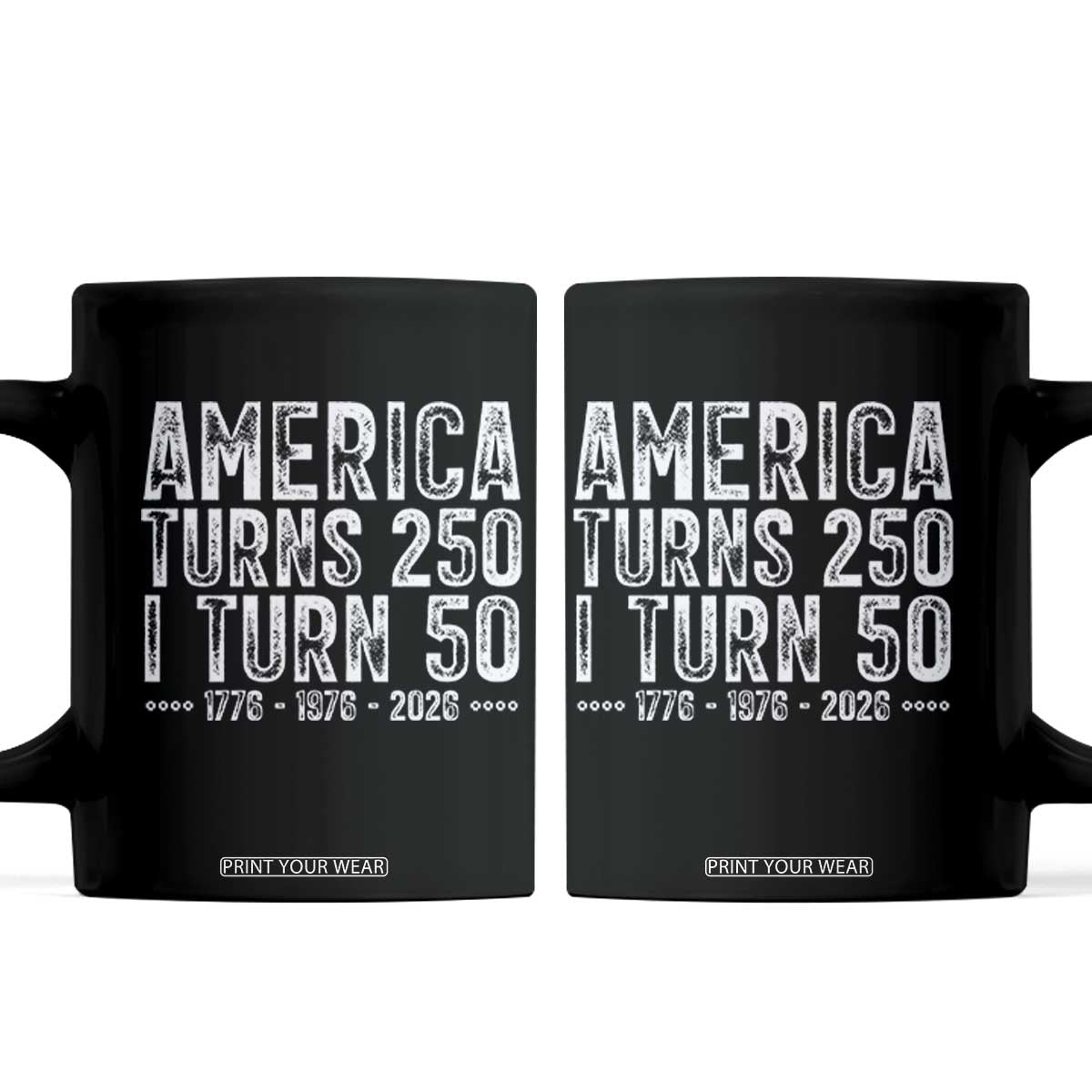 America Turns 250 I Turn 50 Coffee Mug Funny Patriotic 1976 50th Birthday TS02 Black Print Your Wear