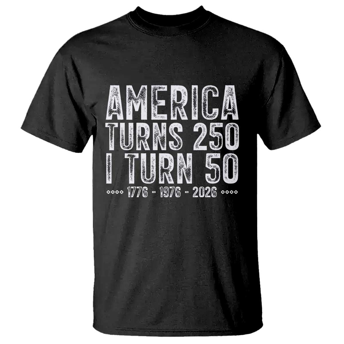 America Turns 250 I Turn 50 T Shirt Funny Patriotic 1976 50th Birthday TS02 Black Print Your Wear