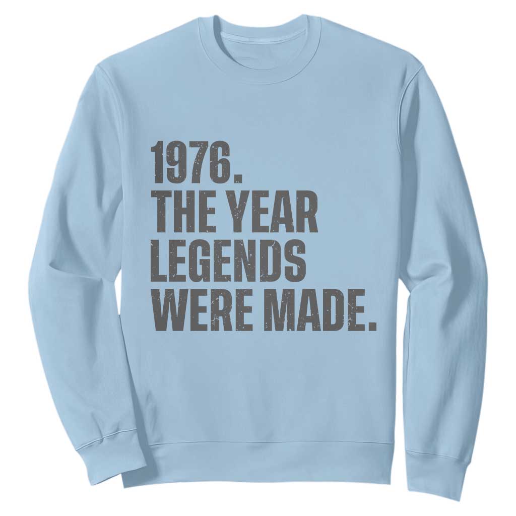 1976 The Year Legends Were Made Sweatshirt Minimalist Retro 50th Birthday TS02 Light Blue Print Your Wear