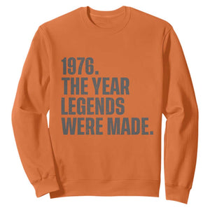 1976 The Year Legends Were Made Sweatshirt Minimalist Retro 50th Birthday TS02 Orange Print Your Wear
