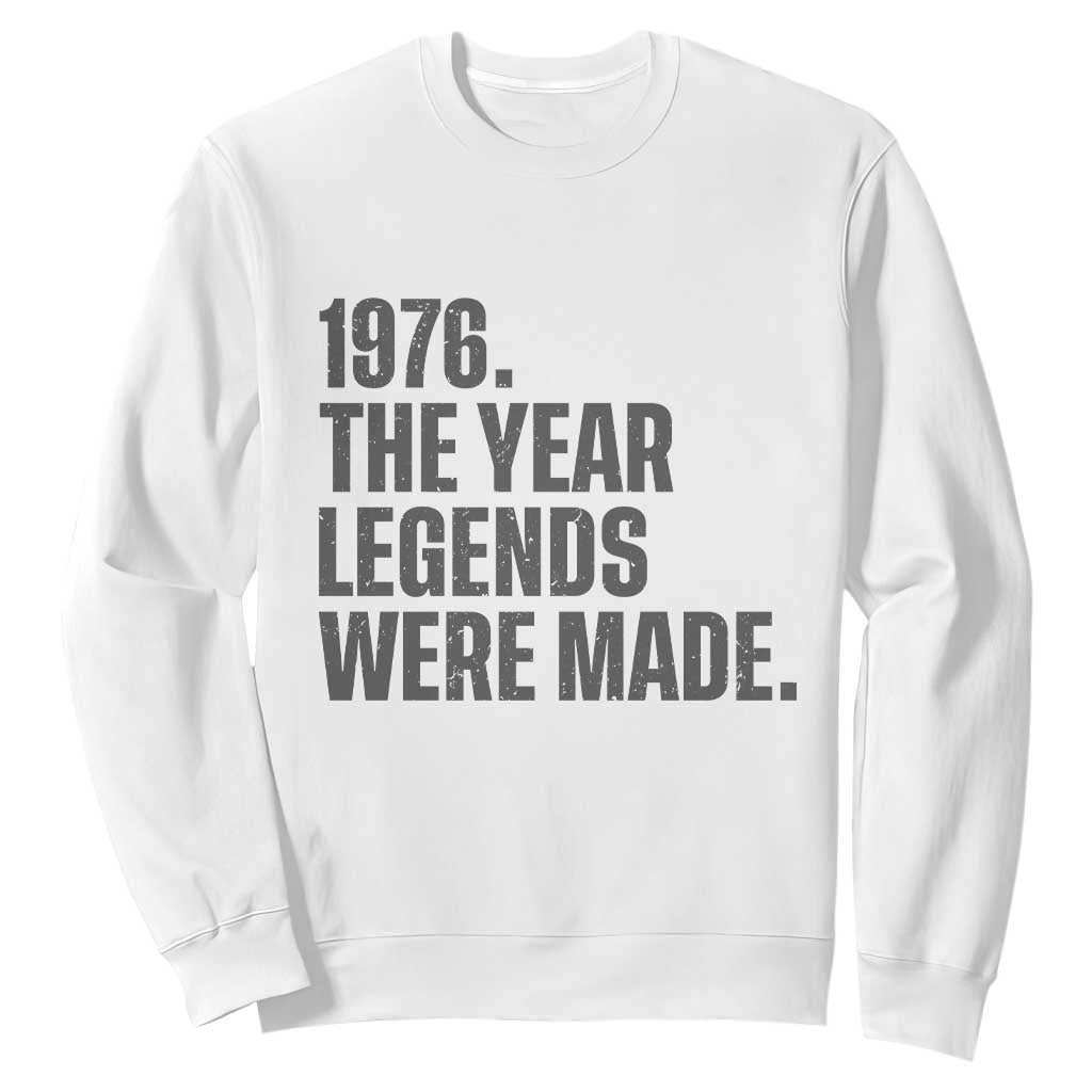 1976 The Year Legends Were Made Sweatshirt Minimalist Retro 50th Birthday TS02 White Print Your Wear