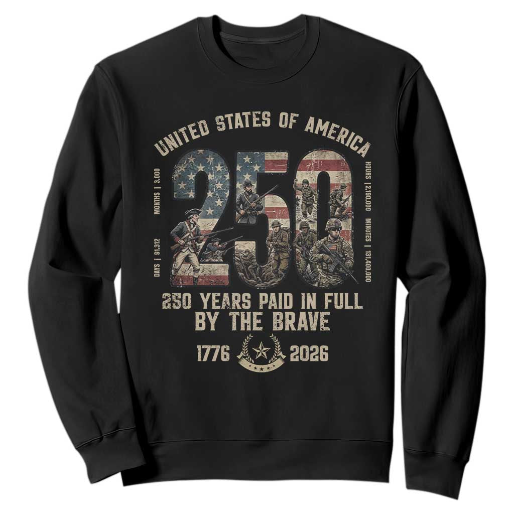 America 250 Years Paid In Full By The Brave Sweatshirt Patriotic Military Remembrance USA Semiquincentennial TS02 Black Print Your Wear