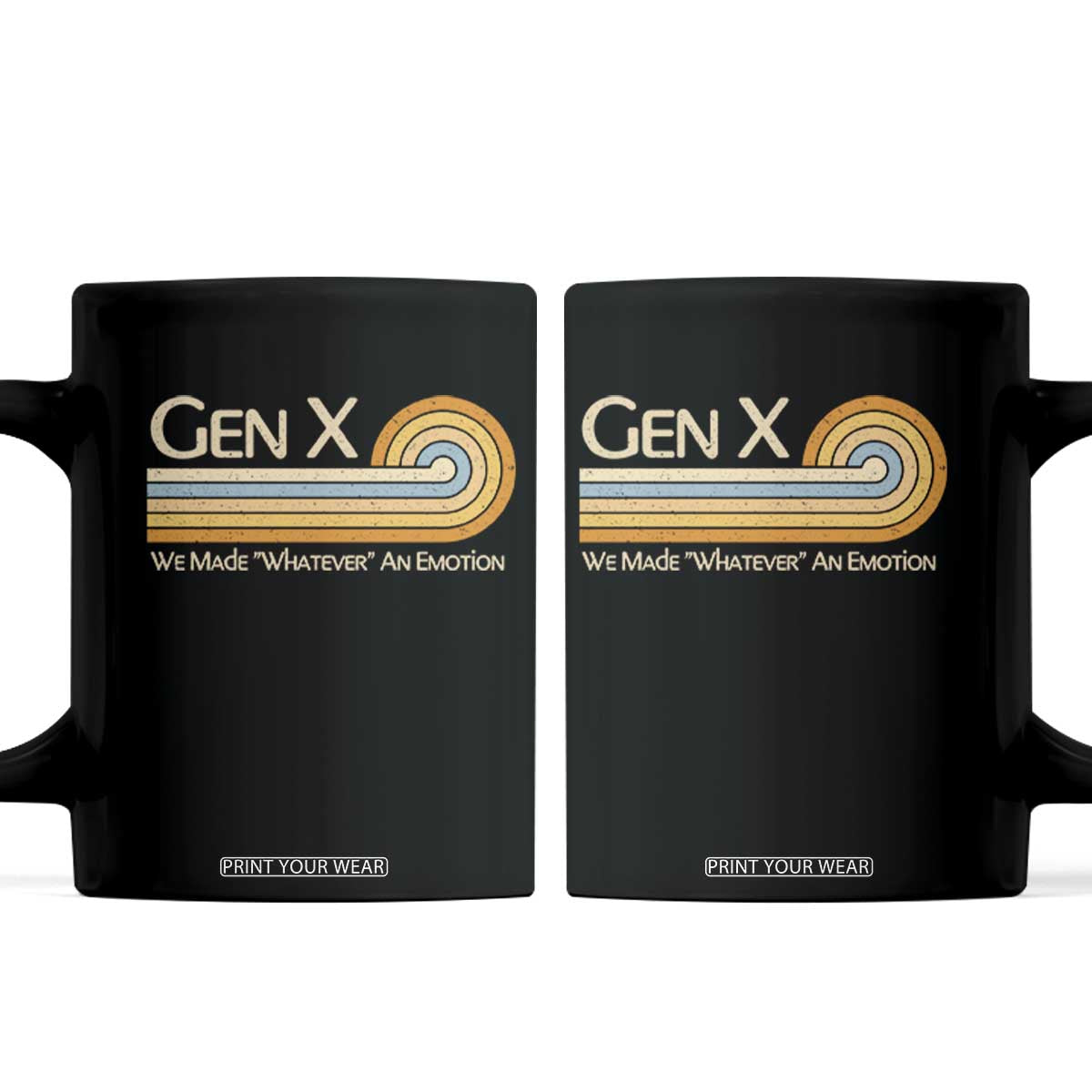 Gen X We Made Whatever An Emotion Coffee Mug Vintage Retro 70s Rainbow Graphic TS02 Black Print Your Wear