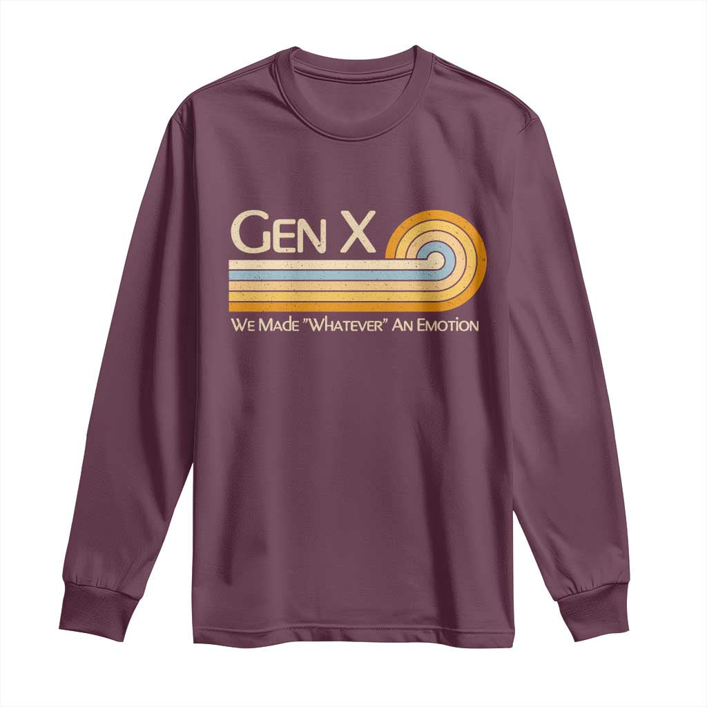 Gen X We Made Whatever An Emotion Long Sleeve Shirt Vintage Retro 70s Rainbow Graphic TS02 Maroon Print Your Wear