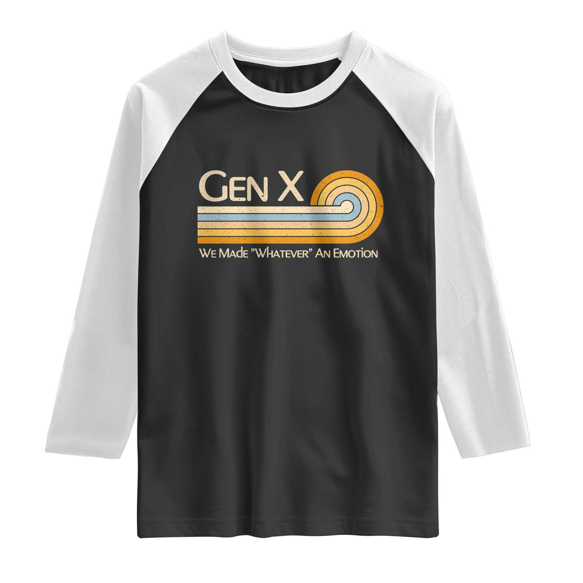 Gen X We Made Whatever An Emotion Raglan Shirt Vintage Retro 70s Rainbow Graphic TS02 Black White Print Your Wear