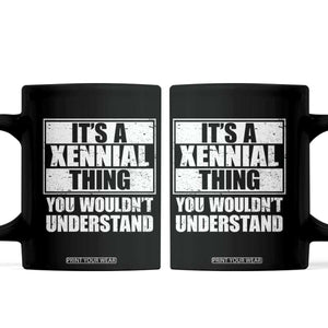It's A Xennial Thing You Wouldn't Understand Coffee Mug Distressed Retro Graphic TS02 Black Print Your Wear