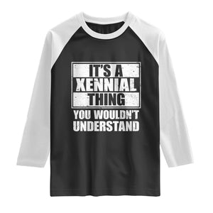It's A Xennial Thing You Wouldn't Understand Raglan Shirt Distressed Retro Graphic TS02 Black White Print Your Wear