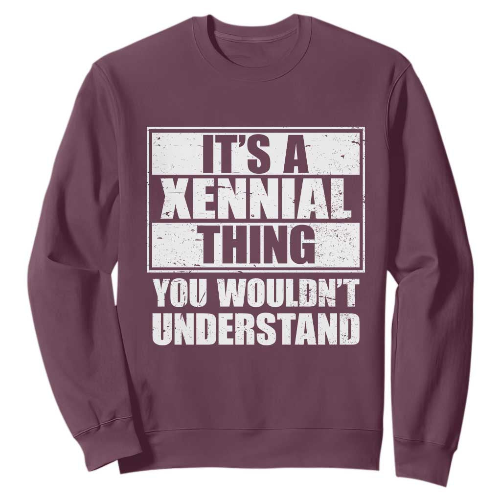It's A Xennial Thing You Wouldn't Understand Sweatshirt Distressed Retro Graphic TS02 Maroon Print Your Wear