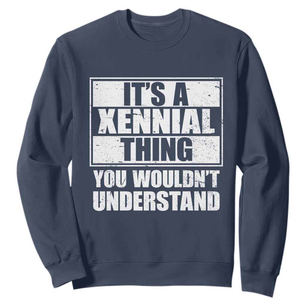 It's A Xennial Thing You Wouldn't Understand Sweatshirt Distressed Retro Graphic TS02 Navy Print Your Wear
