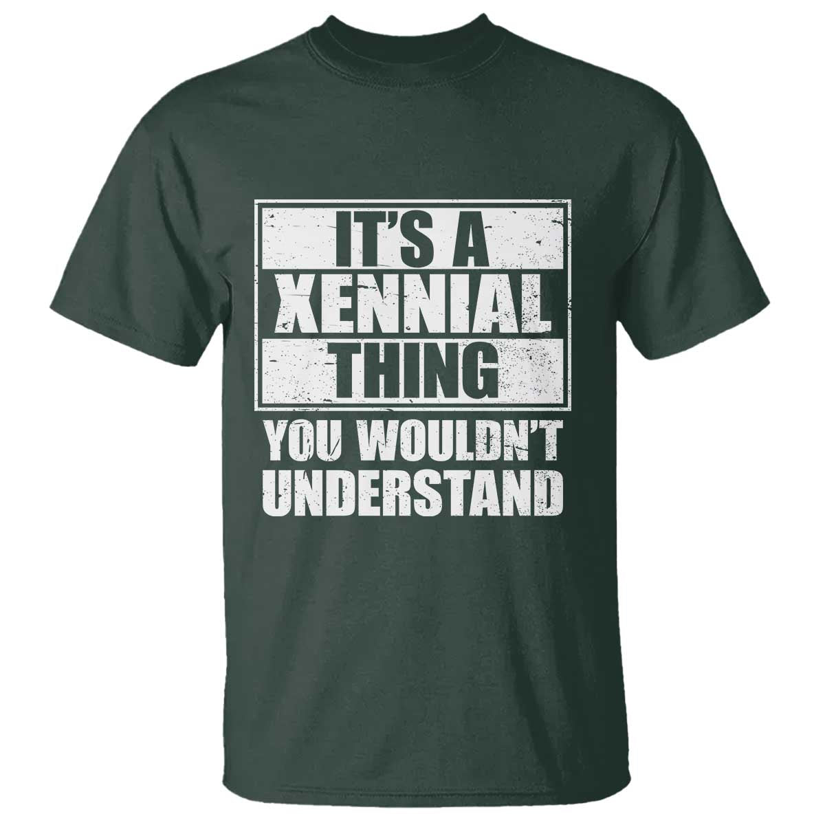 It's A Xennial Thing You Wouldn't Understand T Shirt Distressed Retro Graphic TS02 Dark Forest Green Print Your Wear