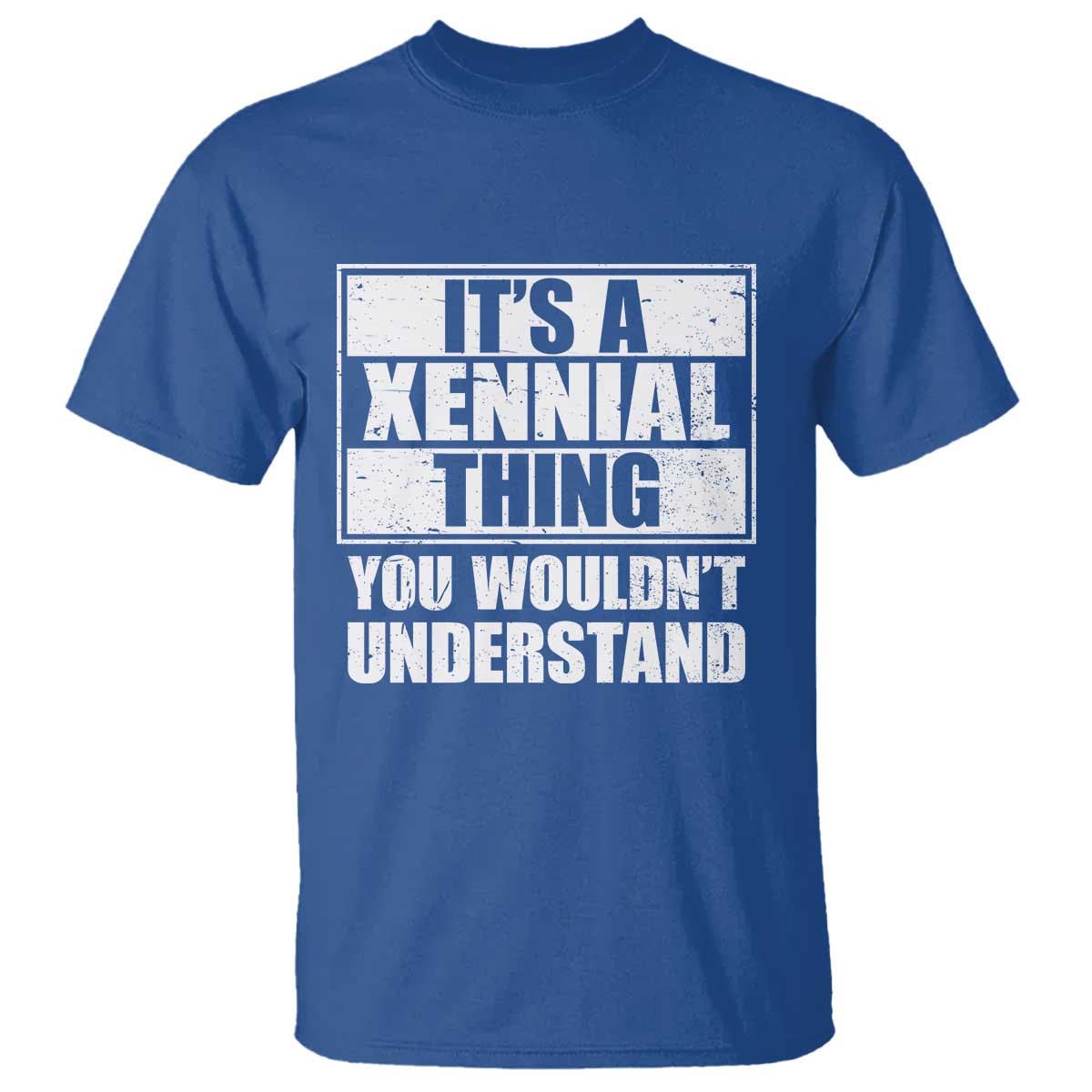 It's A Xennial Thing You Wouldn't Understand T Shirt Distressed Retro Graphic TS02 Royal Blue Print Your Wear