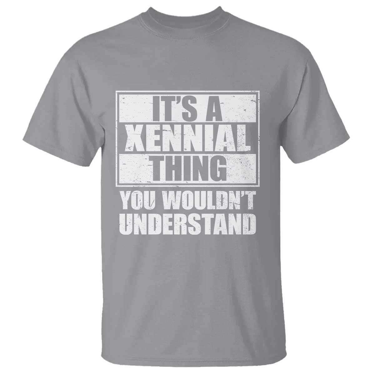 It's A Xennial Thing You Wouldn't Understand T Shirt Distressed Retro Graphic TS02 Sport Gray Print Your Wear