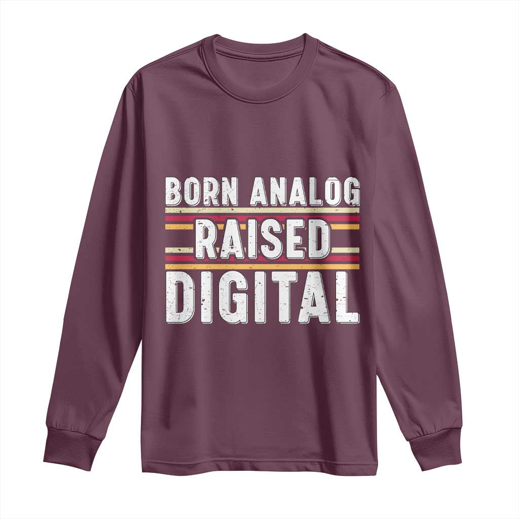 Born Analog Raised Digital Long Sleeve Shirt Vintage Sunset Retro Tech Graphic TS02 Maroon Print Your Wear