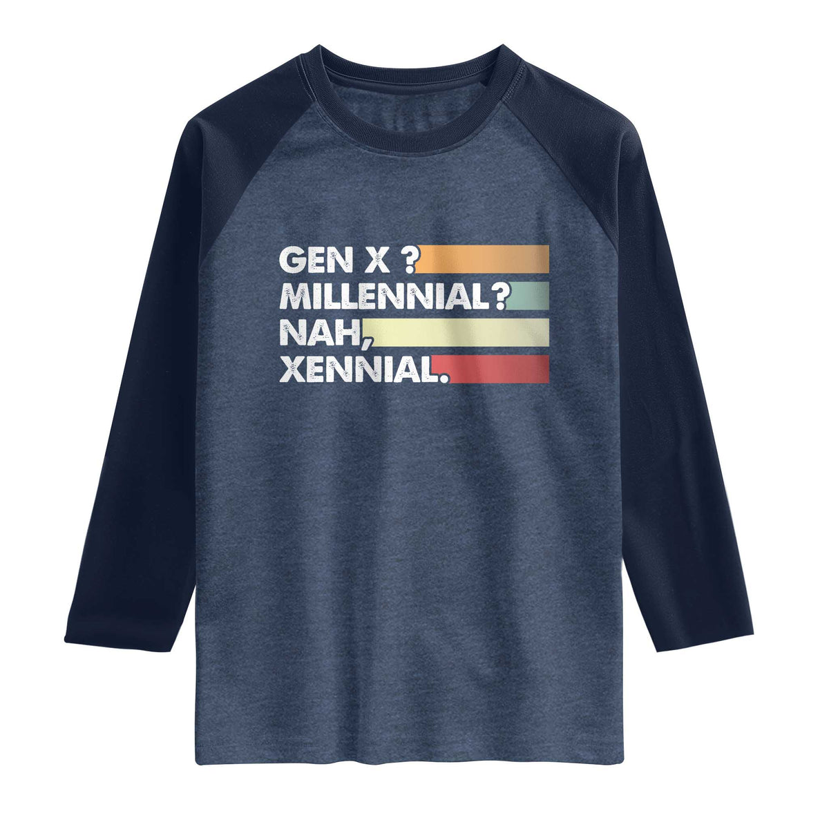 Gen X Millennial Nah Xennial Raglan Shirt Retro Sunset Striped Typography Graphic TS02 Heather Denim Navy Print Your Wear
