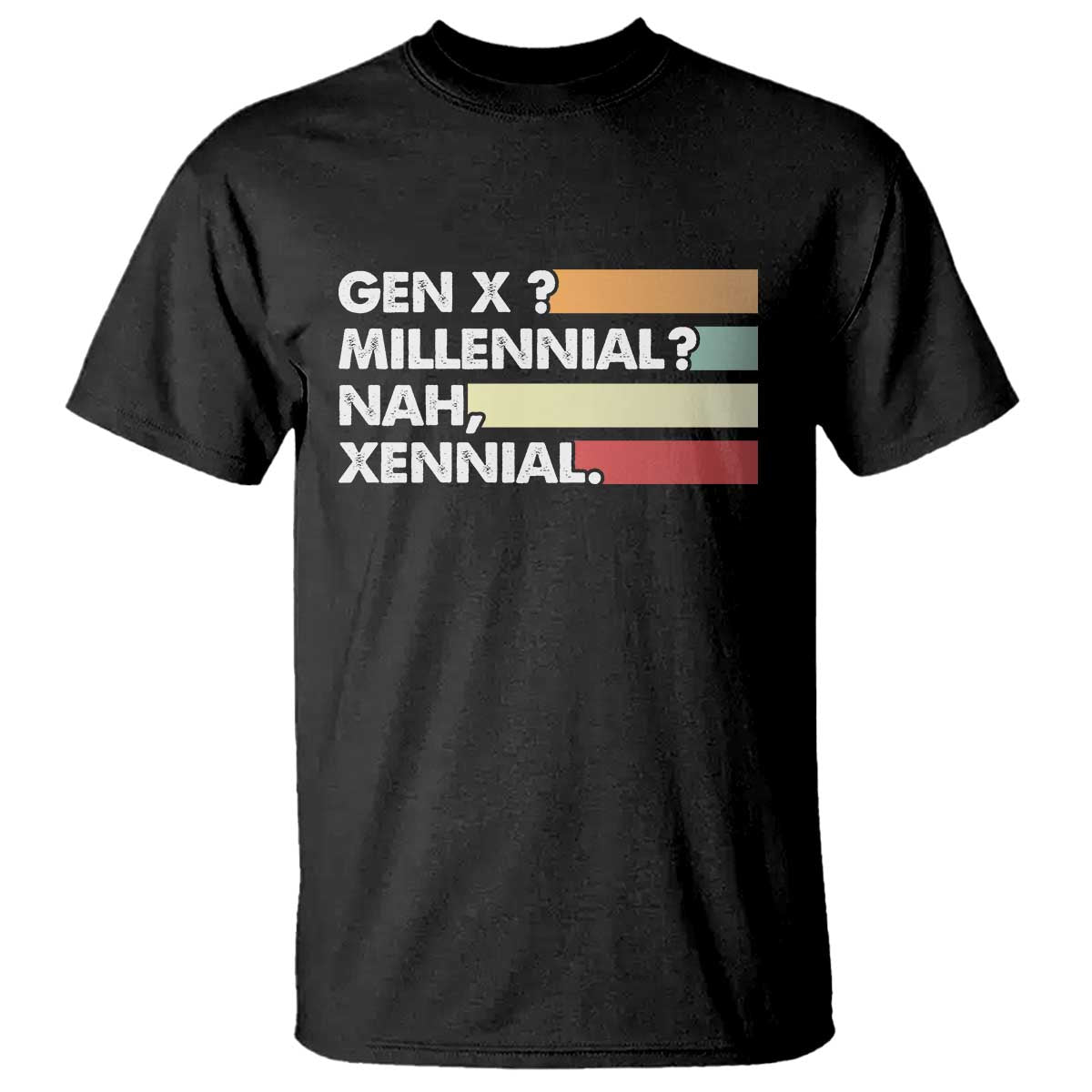 Gen X Millennial Nah Xennial T Shirt Retro Sunset Striped Typography Graphic TS02 Black Print Your Wear