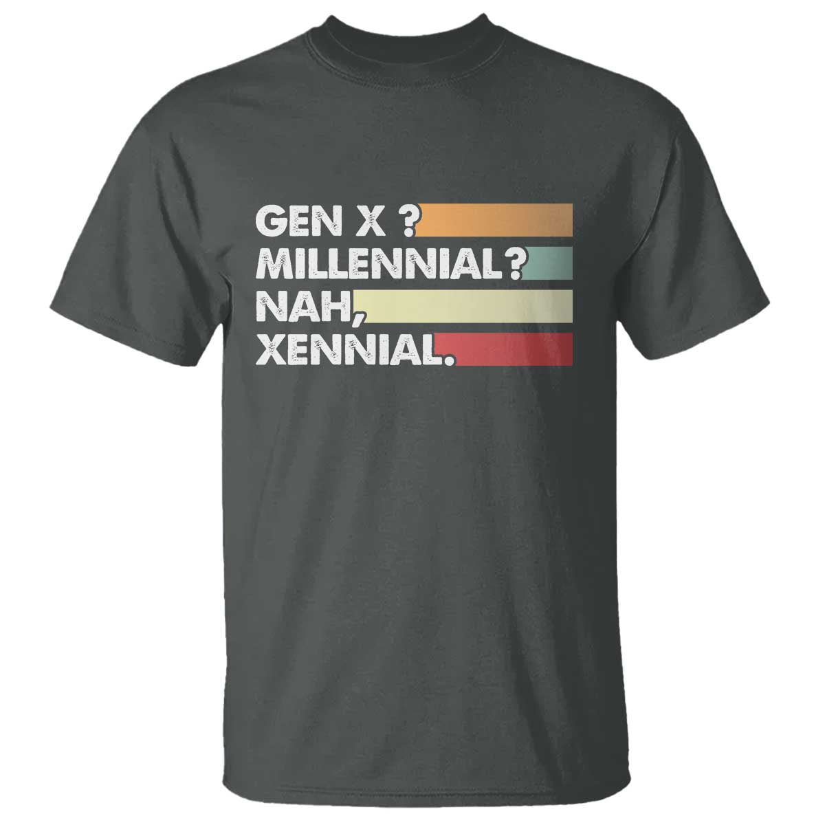 Gen X Millennial Nah Xennial T Shirt Retro Sunset Striped Typography Graphic TS02 Dark Heather Print Your Wear