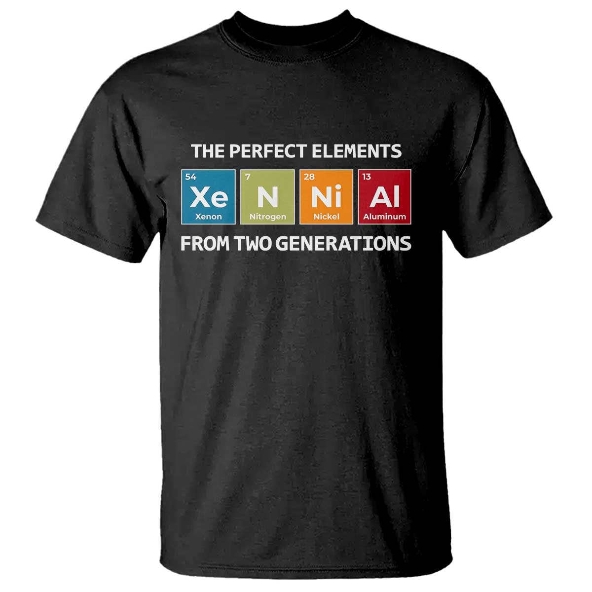 Xennial The Perfect Elements From Two Generations T Shirt Periodic Table Science Graphic TS02 Black Print Your Wear