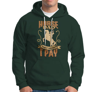 Horse Dad Hoodie Horse Dad They Neigh I Pay Horseback Riding TS02 Dark Forest Green Printyourwear