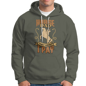 Horse Dad Hoodie Horse Dad They Neigh I Pay Horseback Riding TS02 Military Green Printyourwear