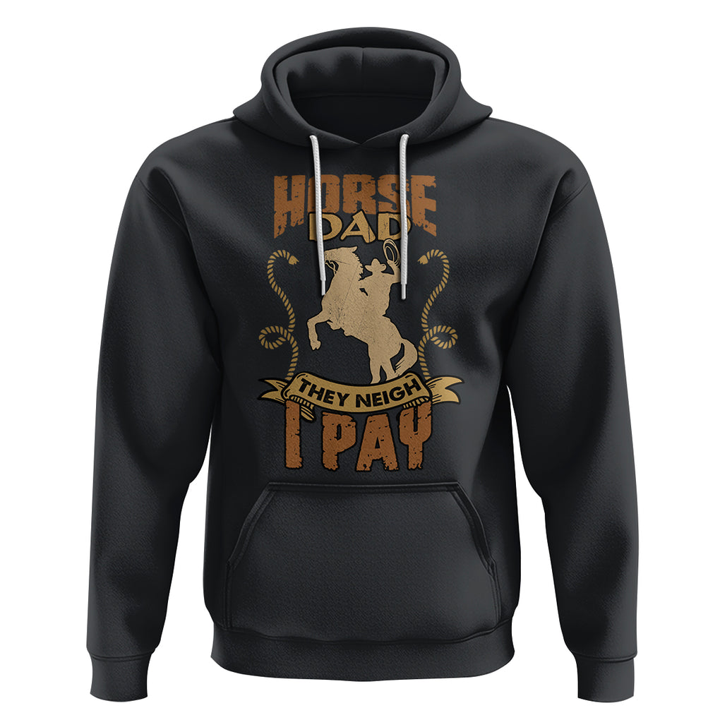 Horse Dad They Neigh I Pay Horseback Riding Hoodie TS02 Black Printyourwear