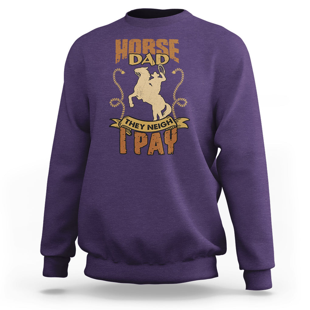 Horse Dad They Neigh I Pay Horseback Riding Sweatshirt TS02 Purple Printyourwear