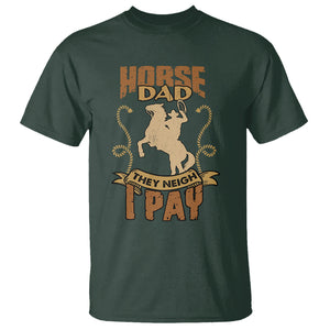 Horse Dad They Neigh I Pay Horseback Riding T Shirt TS02 Dark Forest Green Printyourwear