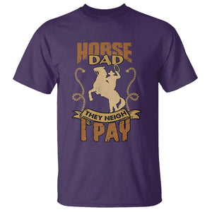 Horse Dad T Shirt Horse Dad They Neigh I Pay Horseback Riding TS02 Purple Printyourwear