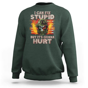 Soldier Skull Sweatshirt I Can Fix Stupid But It's Gonna Hurt Grumpy Veteran Skull TS02 Printyourwear