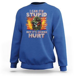 Soldier Skull Sweatshirt I Can Fix Stupid But It's Gonna Hurt Grumpy Veteran Skull TS02 Printyourwear