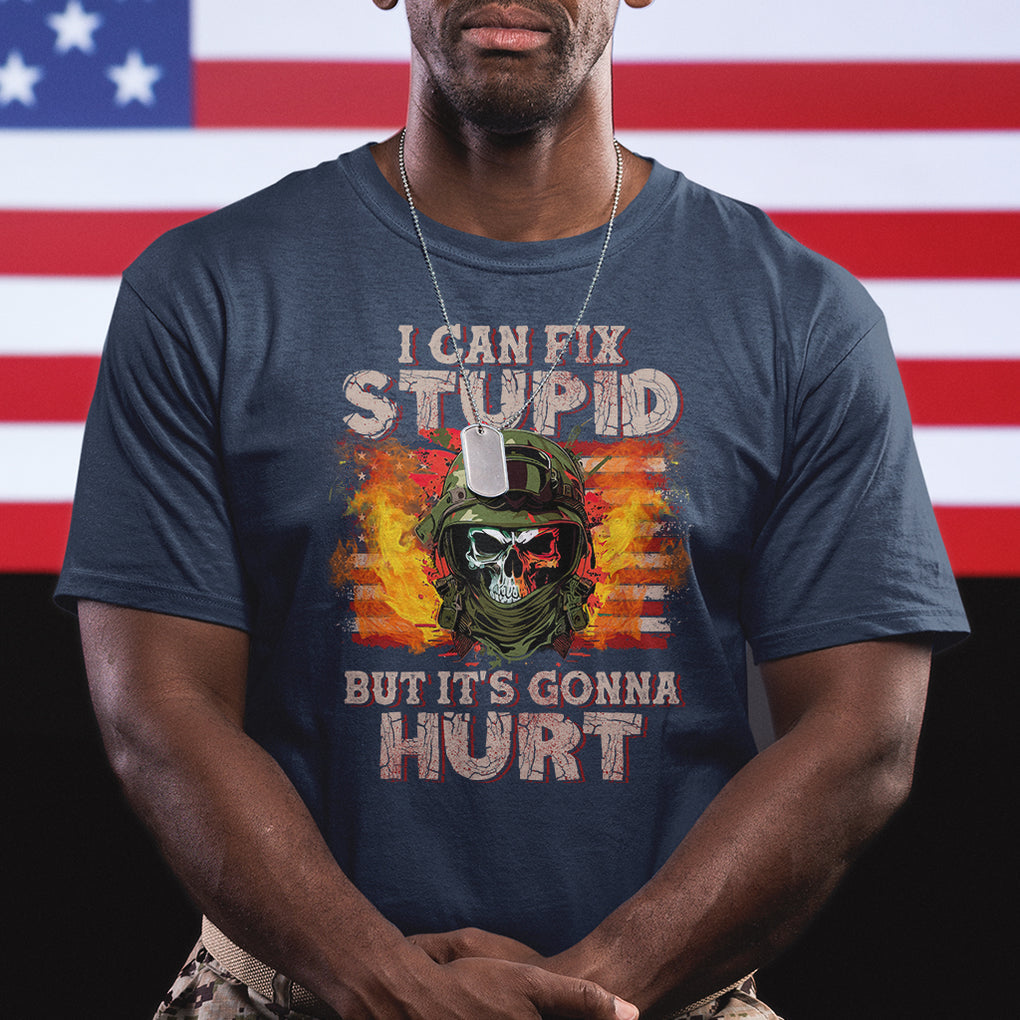 Soldier Skull T Shirt I Can Fix Stupid But It's Gonna Hurt Grumpy Veteran Skull TS02 Printyourwear