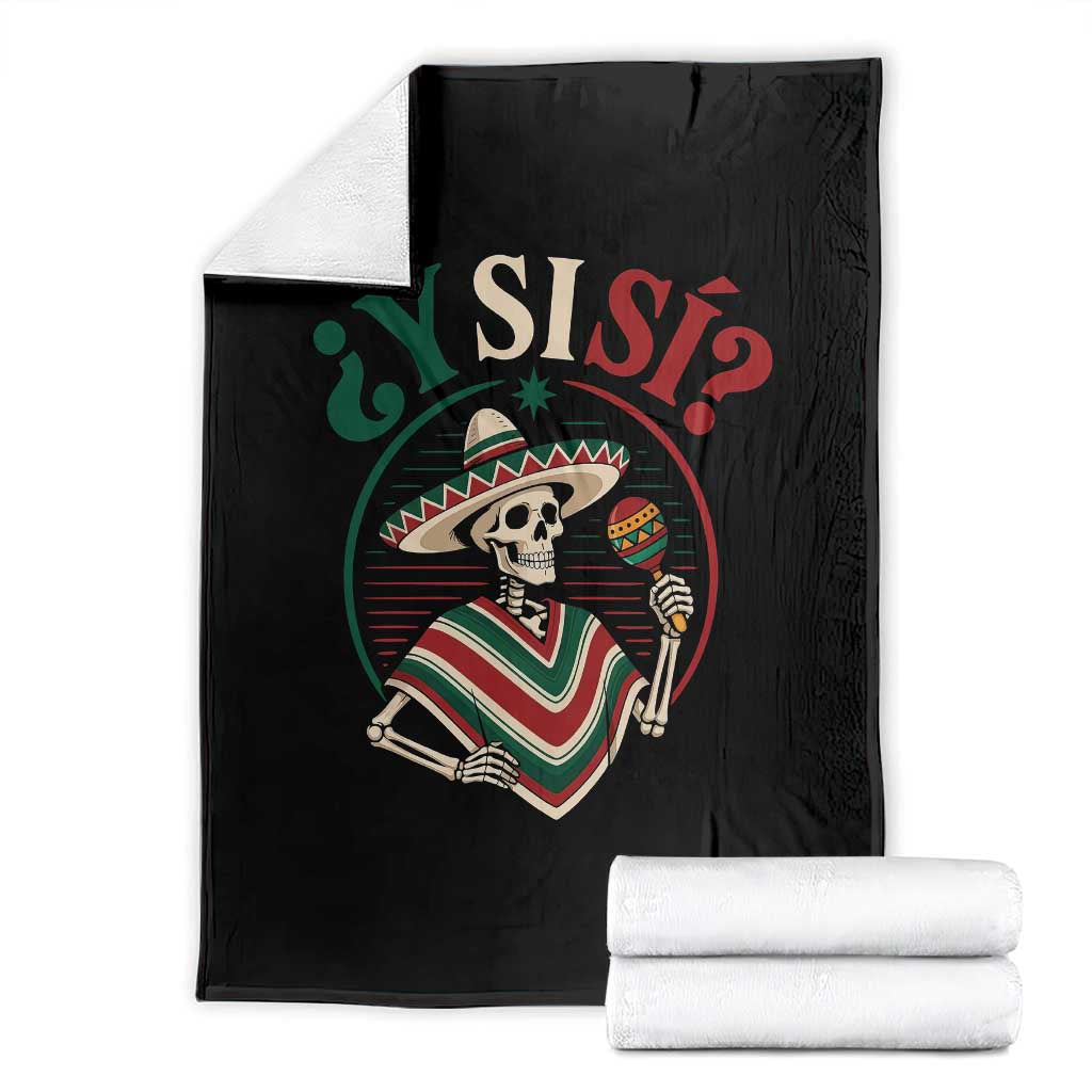 Funny Y Si Si Mexican Skeleton Throw Blanket What If Yes Mexico Sombrero Poncho Fiesta Graphic TS02 Black Print Your Wear