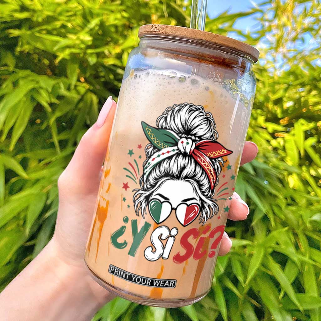 Y Si Si Mexican Flag Messy Bun with Sunglasses Graphic Glass Can What If Yes Mexico Latina Pride TS02 White Print Your Wear