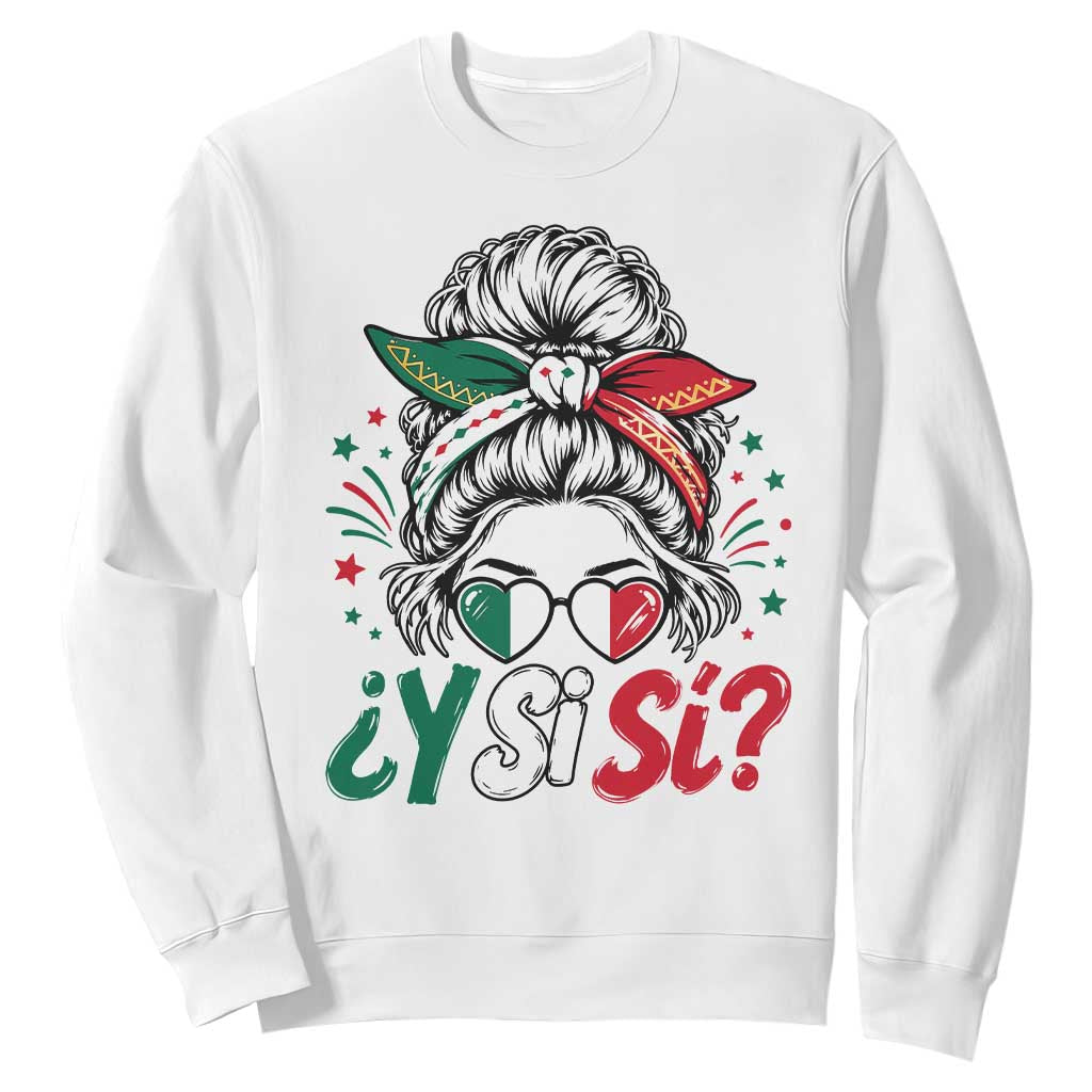Y Si Si Mexican Flag Messy Bun with Sunglasses Graphic Sweatshirt What If Yes Mexico Latina Pride TS02 White Print Your Wear