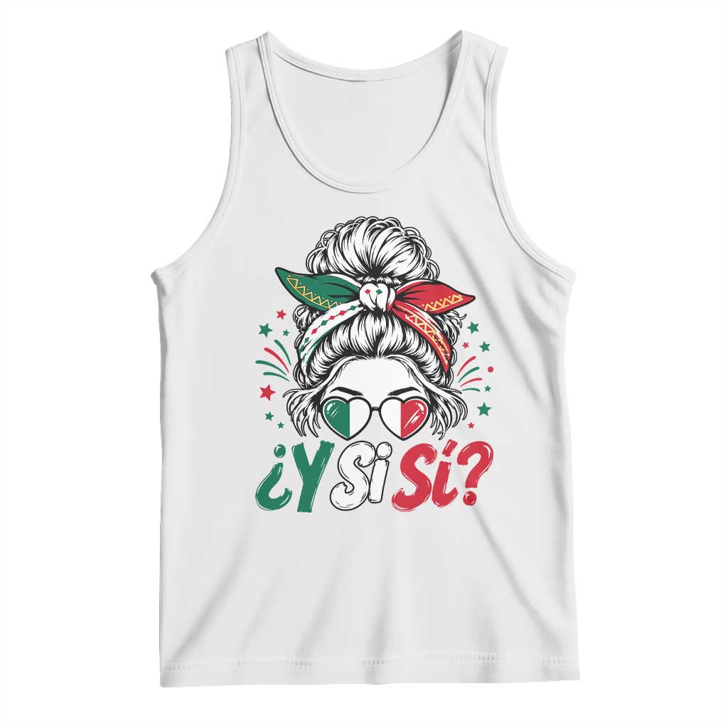 Y Si Si Mexican Flag Messy Bun with Sunglasses Graphic Tank Top What If Yes Mexico Latina Pride TS02 White Print Your Wear