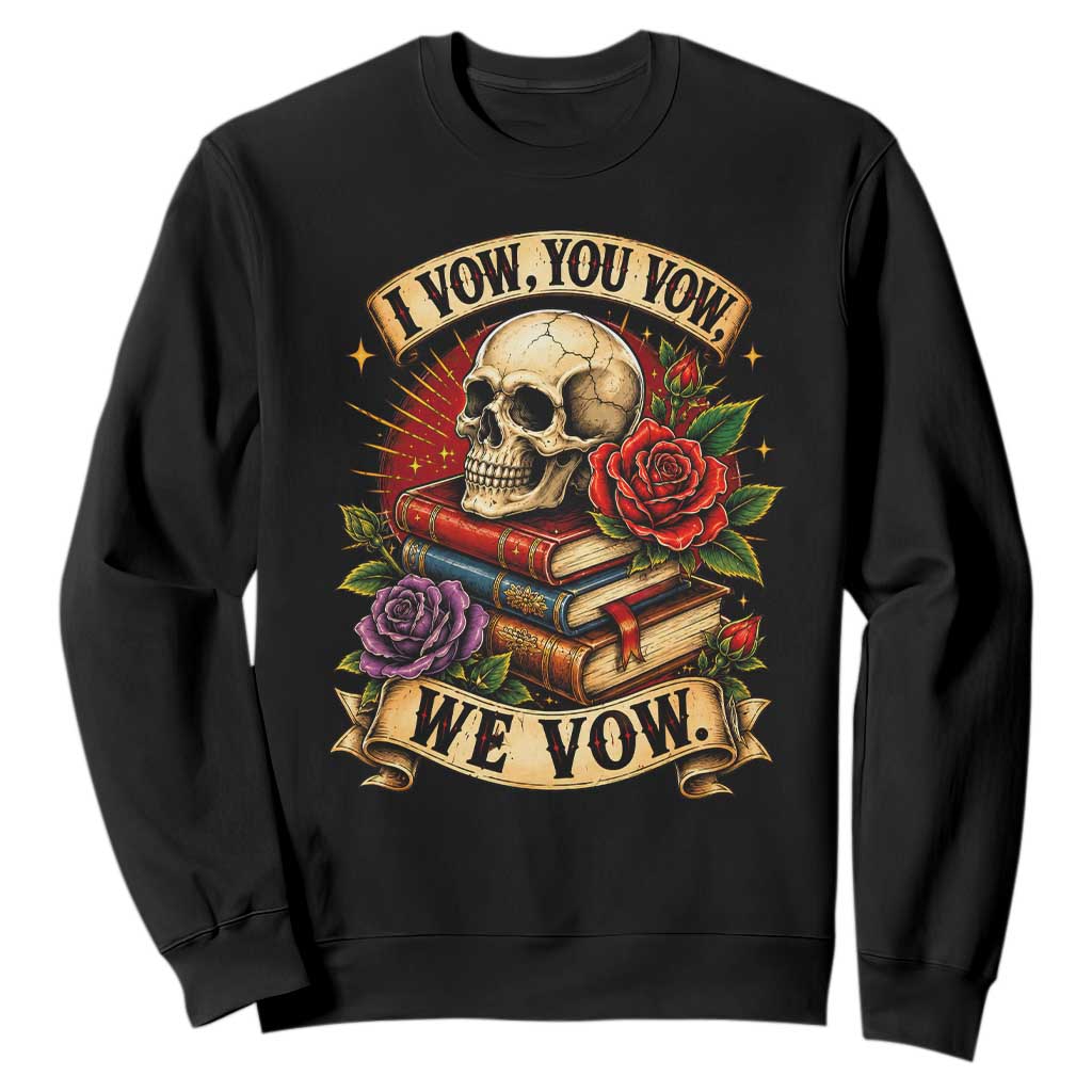 Vintage Skull Roses Gothic Dark Academia Aesthetic Sweatshirt I Vow You Vow We Vow Fantasy Fiction Bookish Gift TS02 Black Print Your Wear