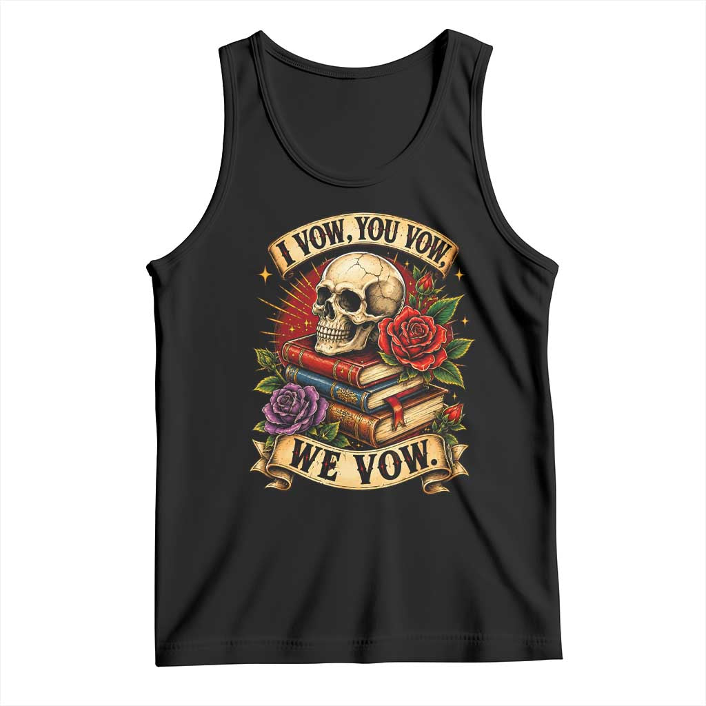 Vintage Skull Roses Gothic Dark Academia Aesthetic Tank Top I Vow You Vow We Vow Fantasy Fiction Bookish Gift TS02 Black Print Your Wear