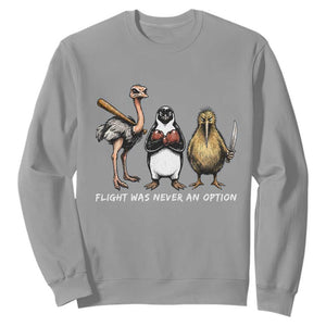 Flight Was Never An Option Flightless Birds Sweatshirt Funny Ostrich Penguin Kiwi Brawler Dark Humor Graphic TS02 Sport Gray Print Your Wear