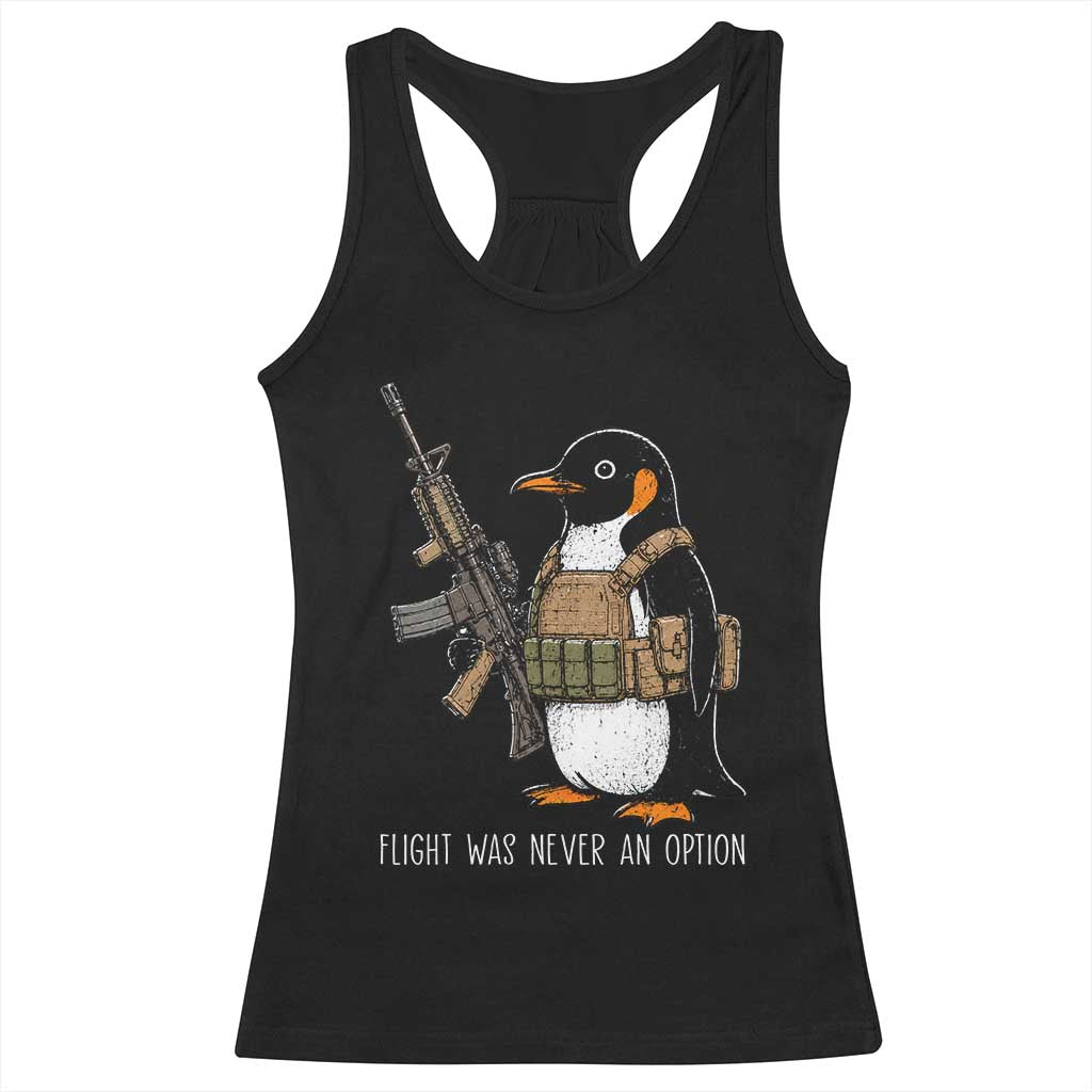 Flight Was Never An Option Tactical Penguin Racerback Tank Top Funny Military Camo Vest Combat Animal Dark Humor Graphic TS02 Black Print Your Wear
