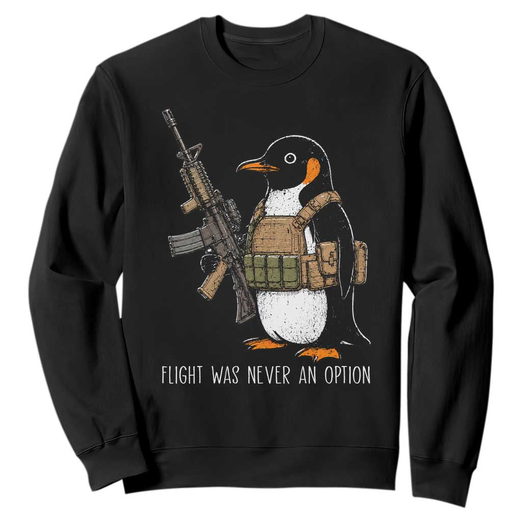 Flight Was Never An Option Tactical Penguin Sweatshirt Funny Military Camo Vest Combat Animal Dark Humor Graphic TS02 Black Print Your Wear