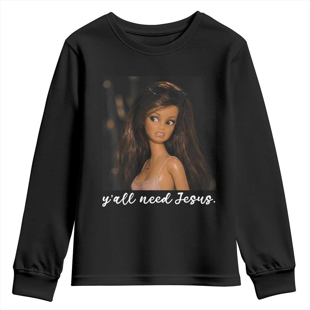 Yall Need Jesus Funny Doll Side Eye Meme Youth Sweatshirt Sarcastic Southern Humor Religion Faith TS02 Black Print Your Wear