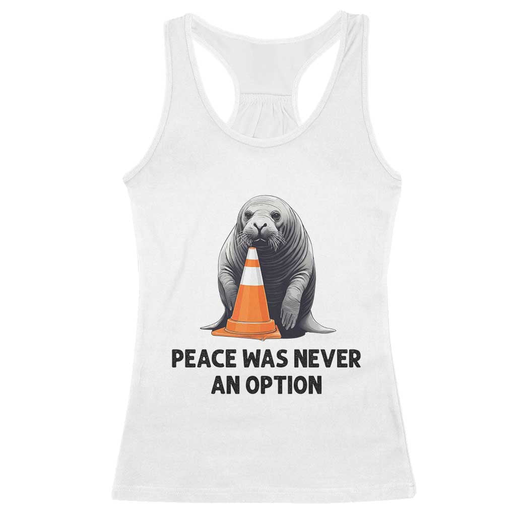 Funny Neil the Seal Peace Was Never An Option Meme Racerback Tank Top Chaotic Southern Elephant Seal Traffic Cone TS02 White Print Your Wear