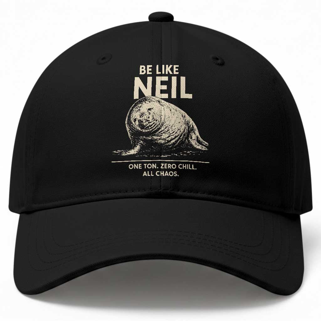 Be Like Neil the Seal One Ton Zero Chill All Chaos Baseball Cap Sarcastic Viral Chaotic Elephant Seal Meme Life Advice TS02 Print Your Wear
