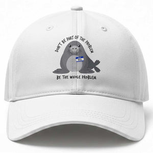 Funny Be The Whole Problem Neil the Seal Meme Baseball Cap Cute Sarcastic Elephant Seal with Name Tag TS02 Print Your Wear