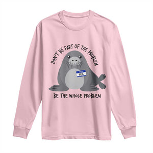 Funny Be The Whole Problem Neil the Seal Meme Long Sleeve Shirt Cute Sarcastic Elephant Seal with Name Tag TS02 Light Pink Print Your Wear