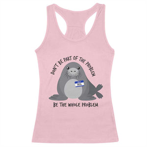 Funny Be The Whole Problem Neil the Seal Meme Racerback Tank Top Cute Sarcastic Elephant Seal with Name Tag TS02 Light Pink Print Your Wear