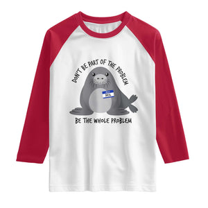 Funny Be The Whole Problem Neil the Seal Meme Raglan Shirt Cute Sarcastic Elephant Seal with Name Tag TS02 White Red Print Your Wear