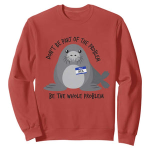 Funny Be The Whole Problem Neil the Seal Meme Sweatshirt Cute Sarcastic Elephant Seal with Name Tag TS02 Red Print Your Wear