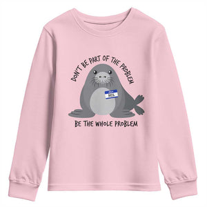 Funny Be The Whole Problem Neil the Seal Meme Youth Sweatshirt Cute Sarcastic Elephant Seal with Name Tag TS02 Light Pink Print Your Wear