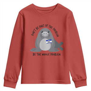 Funny Be The Whole Problem Neil the Seal Meme Youth Sweatshirt Cute Sarcastic Elephant Seal with Name Tag TS02 Red Print Your Wear