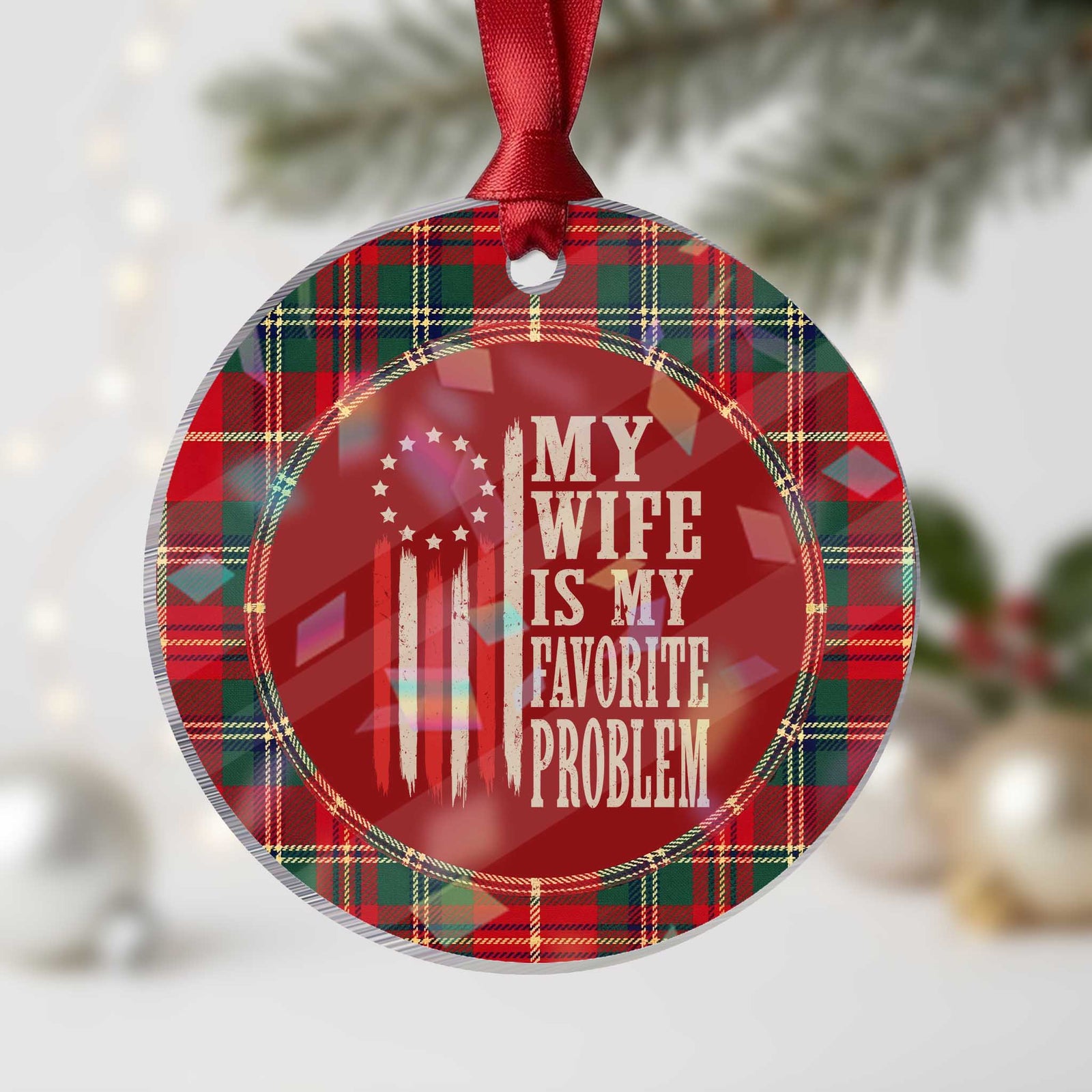 My Wife Is My Favorite Problem Betsy Ross Flag Holographic Acrylic Ornament Funny Patriotic Husband Marriage Humor